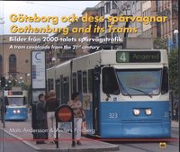 G�teborg och dess sp�rvagnar : bilder fr�n 2000-talets sp�rv�gstrafik = Gothenburg and its Trams : a tram cavalcade from the 21'st century (h�ftad)