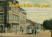L�dan fr�n 17:s port : till hundra�rsminnet av Karlskrona Stads Sp�rv�gar 1910-1949 (inbunden)