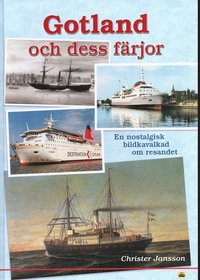 Gotland och dess f�rjor : en nostalgisk bildkavalkad om resandet (inbunden)