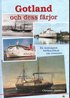 Gotland och dess f�rjor : en nostalgisk bildkavalkad om resandet