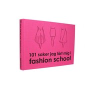 101 saker jag l�rt mig i fashion school (inbunden)