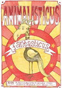 Animalisticus fantasticus : 600 hpnadsvckande men sanna fakta om djur (PDF)