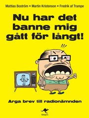 Nu har det banne mig g�tt f�r l�ngt! : arga brev till Radion�mnden (kartonnage)