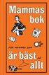Mammas bok : f�r mamman som �r b�st p� allting