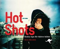 Hot Shots : enkla tips f�r b�ttre bilder (inbunden)