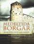Medeltida borgar : maktens hus i Norden