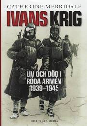 Ivans krig : liv och d�d i R�da arm�n 1939-1945 (inbunden)