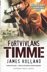 F�rtvivlans timme : Jack Tanner i Frankrike 1940 (inbunden)
