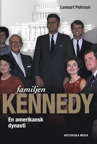 Familjen Kennedy : en amerikansk dynasti (inbunden)
