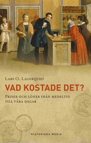 Vad kostade det? : priser och l�ner fr�n medeltid till v�ra dagar. (inbunden)