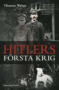 Hitlers f�rsta krig : Adolf Hitler, soldaterna vid Regiment List och f�rsta v�rldskriget (inbunden)