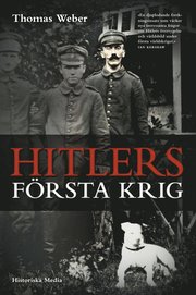 Hitlers f�rsta krig : Adolf Hitler, soldaterna vid Regiment List och f�rsta v�rldskriget (inbunden)
