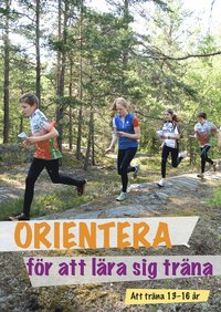 Orientera f�r att l�ra sig tr�na : att tr�na 13-16 �r (h�ftad)