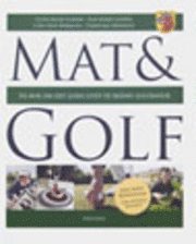 Mat & Golf : en bok om det goda livet p� Sk�nes golfbanor (inbunden)