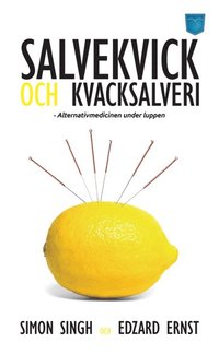 Salvekvick och kvacksalveri : alternativmedicinen under luppen (pocket)