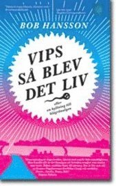 Vips s� blev det liv : eller en hyllning till bl�gr�nalgen (pocket)