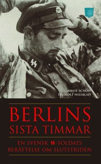 Berlins sista timmar - en svensk SS-soldats ber�ttelse om slutstriden (pocket)