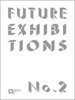 Future Exhibitions No. 2 (h�ftad)