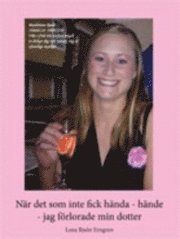 N�r det som inte fick h�nda - h�nde - jag f�rlorade min dotter (h�ftad)