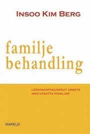 Familjebehandling : l�sningsfokuserat arbete med utsatta familjer (h�ftad)