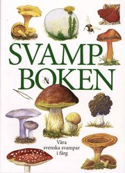 Svampboken : v�ra svenska svampar i f�rg (inbunden)