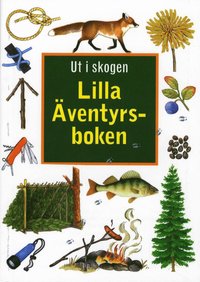 Ut i skogen : lilla �ventyrsboken (inbunden)