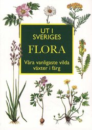 Ut i Sveriges flora : v�ra vanligaste vilda v�xter i f�rg (h�ftad)