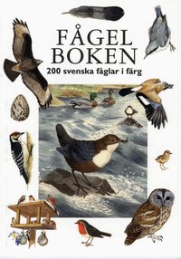 F�gelboken: 200 svenska f�glar i f�rg (inbunden)