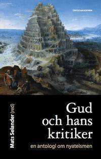 Gud och hans kritiker : en antologi om nyateismen (inbunden)