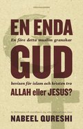 En enda Gud - Allah eller Jesus? : en fre detta muslim granskar bevisen fr islam och kristen tro