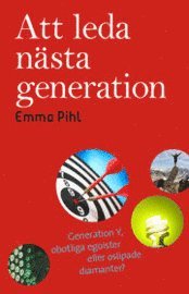 Att leda n�sta generation - Generation Y, obotliga egoister eller oslipade diamanter (h�ftad)