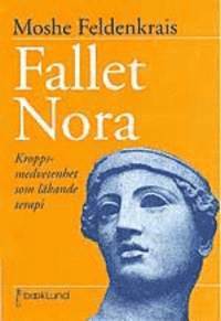 Fallet Nora : kroppsmedvetenhet som l�kande terapi (h�ftad)
