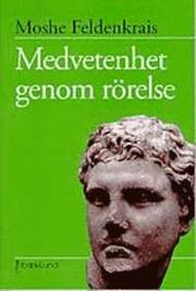 Medvetenhet genom r�relse : �vningar f�r personlig utveckling (h�ftad)