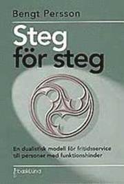 Steg f�r steg : en dualistisk modell f�r fritidsservice till personer med funktionshinder (h�ftad)