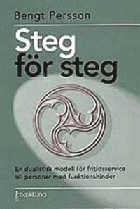 Steg f�r steg : en dualistisk modell f�r fritidsservice till personer med funktionshinder (h�ftad)