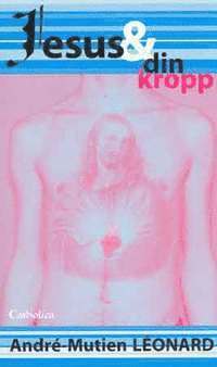 Jesus & din kropp : kyrkans sexualmoral f�rklarad f�r ungdomar (h�ftad)
