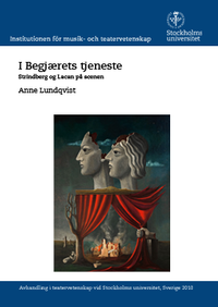 I begj�rets tjeneste: Strindberg og Lacan p� scenen (h�ftad)