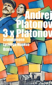 Tre x Platonov / Grundgropen / Lyckliga Moskva / Dzjan (pocket)