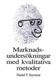 Marknadsunders�kningar med kvalitativa metoder (h�ftad)