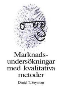 Marknadsunders�kningar med kvalitativa metoder (h�ftad)