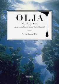 Olja p� v�gorna : den bortgl�mda l�xan fr�n oljespill (inbunden)