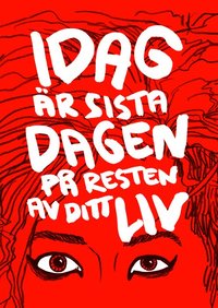 Idag �r sista dagen p� resten av ditt liv (h�ftad)