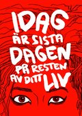 Idag �r sista dagen p� resten av ditt liv