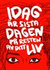 Idag r sista dagen p resten av ditt liv