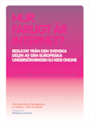 Hur farligt �r internet? : resultat fr�n den svenska delen av den europeiska unders�kningen EU Kids Online (h�ftad)