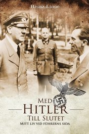 Med Hitler till slutet : mitt liv vid f�hrerns sida (inbunden)