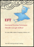 EFT: Emotional Freedom Techniques : Metoden som g�r skillnad : f�r stress, h�lsa, sm�rtor, framg�ng, relationer och...