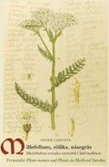 Millefolium, rlika, nsegrs : medeltidens svenska vxtvrld i lrd tradition = Vernacular Plant-names and Plants in medieval Sweden