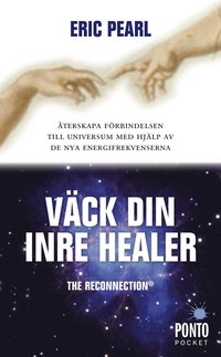 V�ck din inre healer : �terskapa f�rbindelsen till universum med hj�lp av de nya energifrekvenserna (pocket)