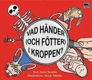 Vad h�nder (och f�tter) i kroppen? (inbunden)